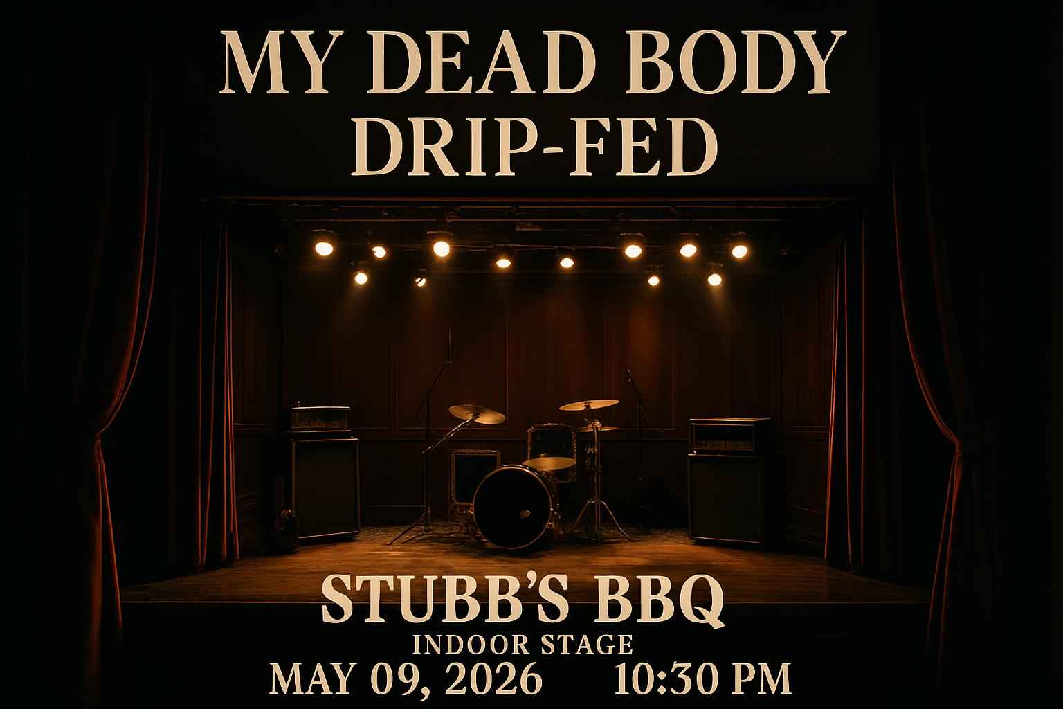 My Dead Body & Drip-Fed