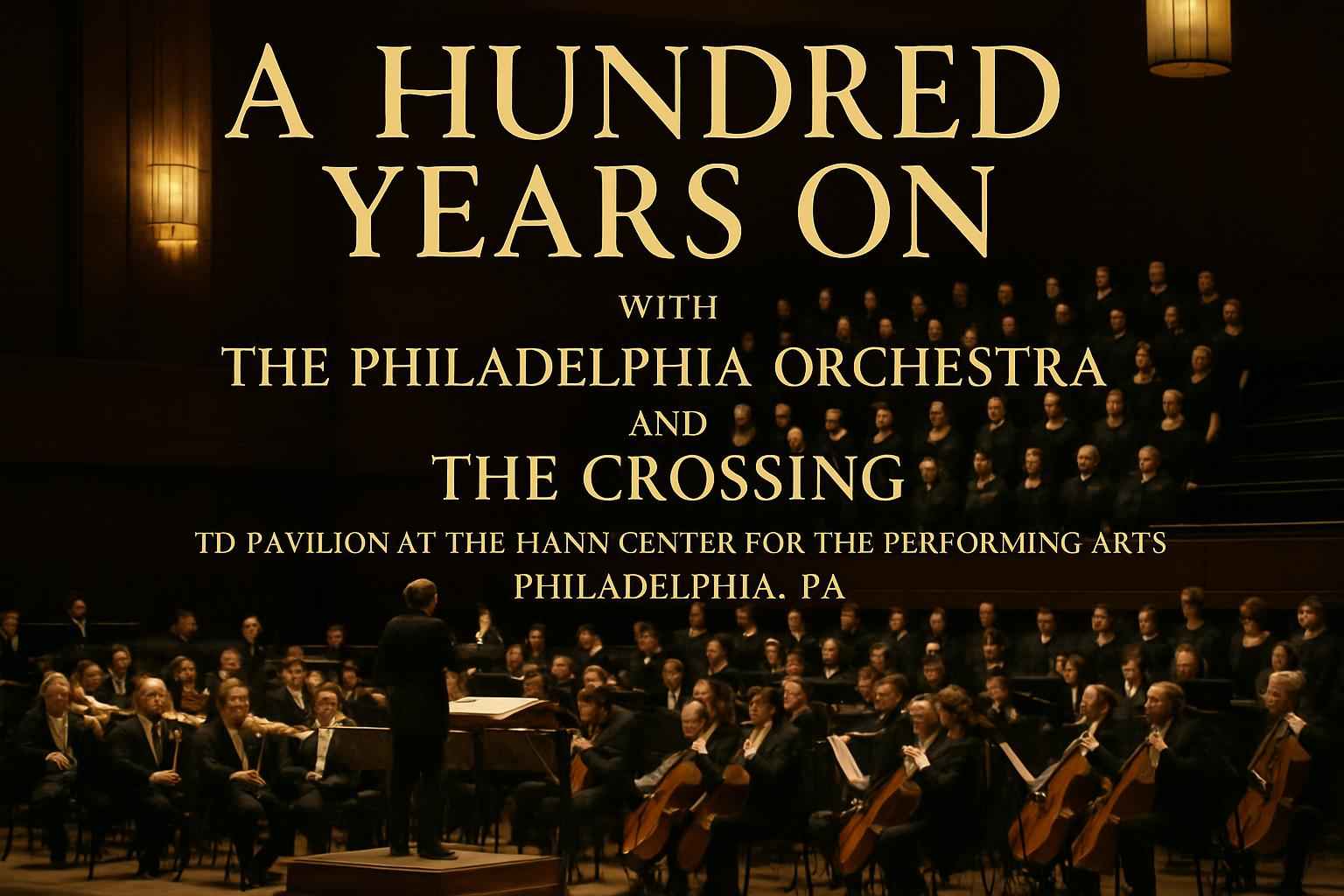 A Hundred Years On with The Philadelphia Orchestra and The Crossing
